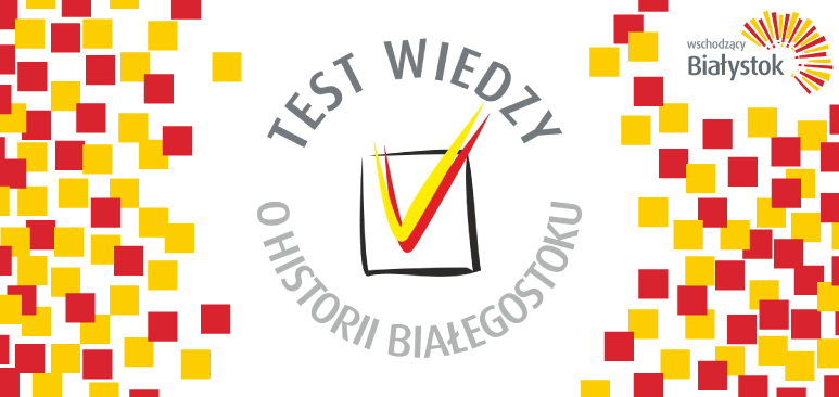 Baner Test wiedzy o historii Białegostoku
