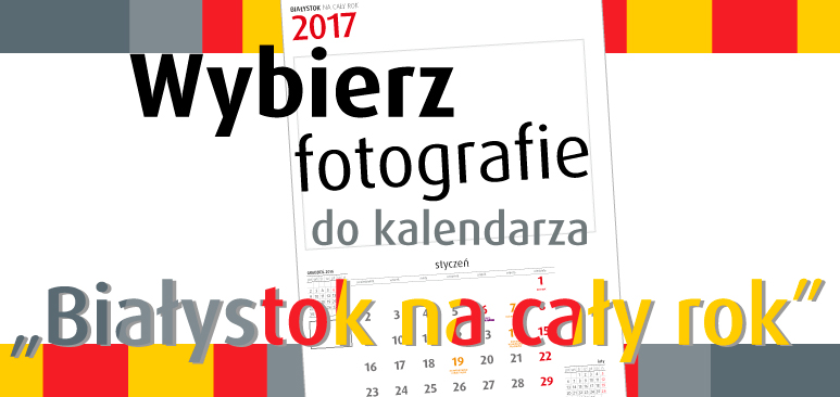 Wybierz fotografie do kalendarze Białystok na cały rok