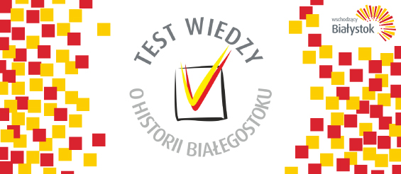 Baner Test Wiedzy o Historii Białegostoku