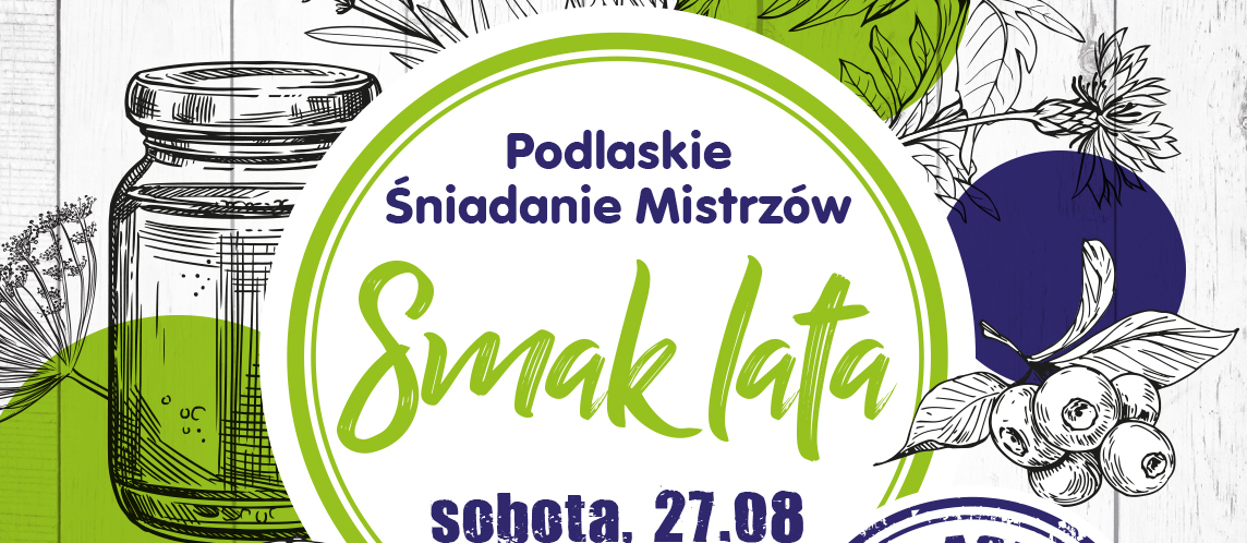 Plakat: Podlaskie śniadanie mistrzów SMAK LATA sobota 27.08