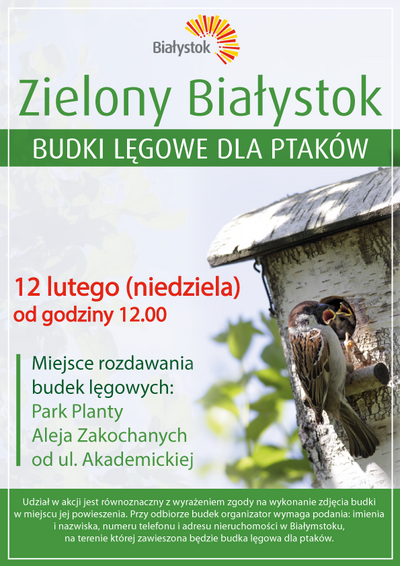 Plakat: Zielony Białystok Budki lęgowe dla ptaków 12 lutego (niedziela) od godz. 12:00. Miejsce rozdawania: Park Planty Aleja Zakochanych