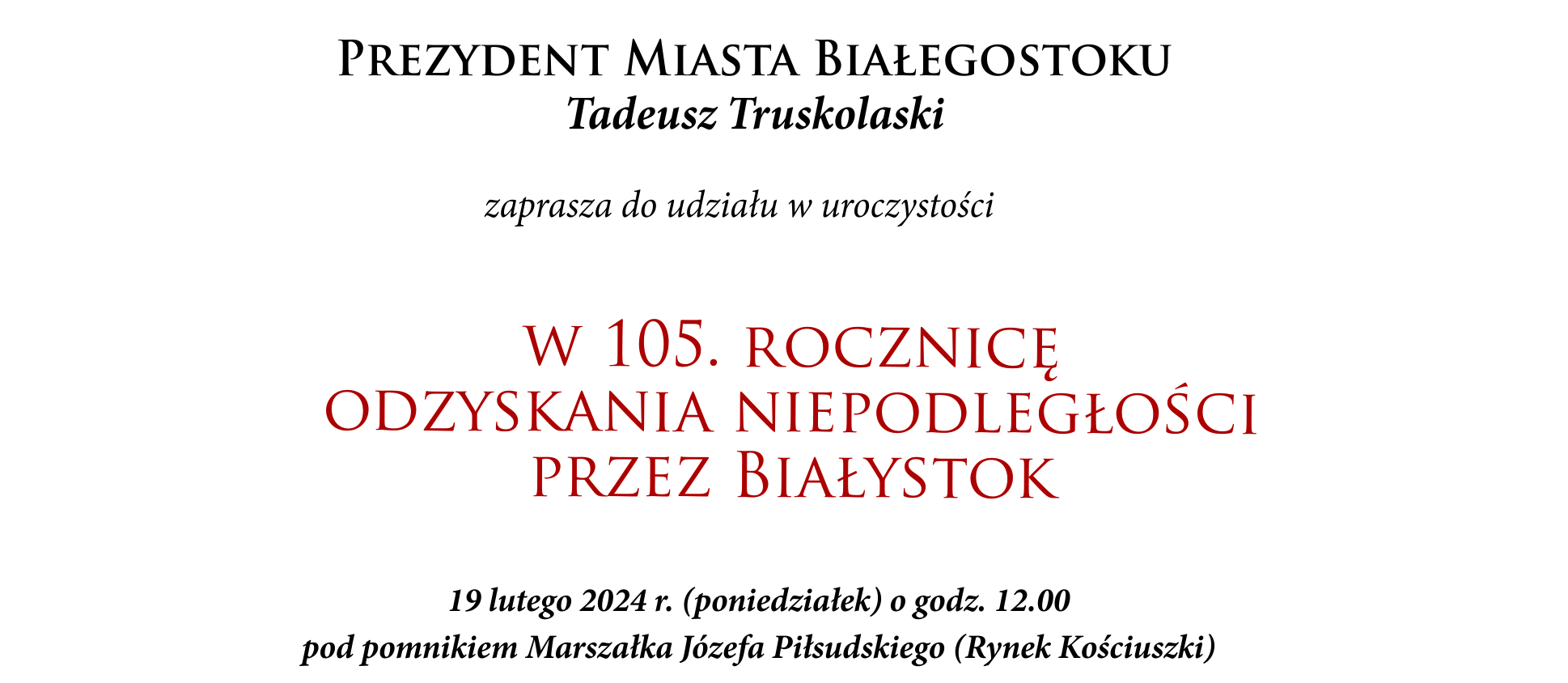 Prezydent Miasta Białegostoku Tadeusz Truskolaski zaprasza do udziału w 105. Rocznicę Odzyskania Niepodległości przez Białystok