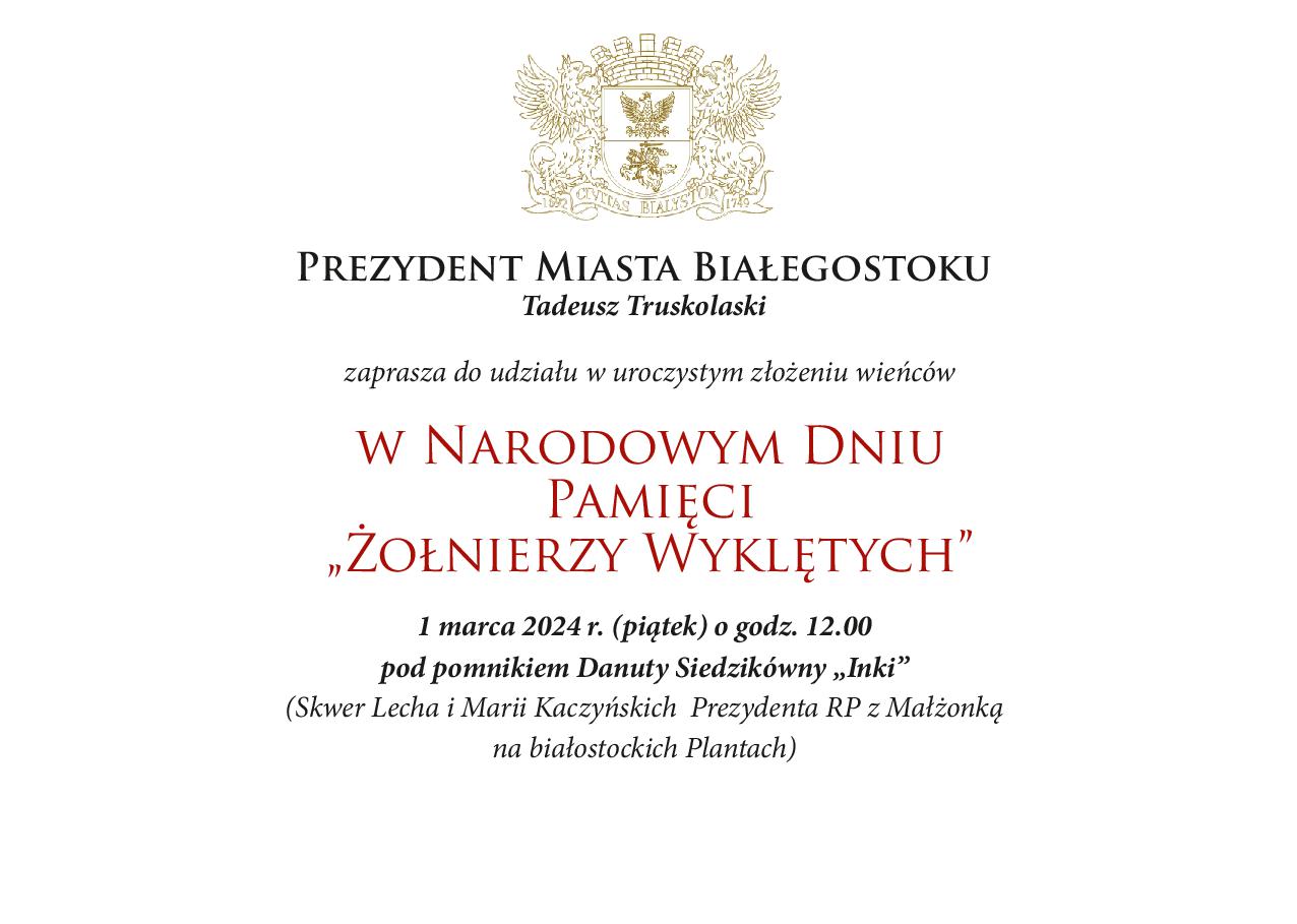 Grafika z tekstem: Prezydent Miasta Białegostoku Tadeusz Truskolaski zaprasza do udziału w uroczystym złożeniu wieńców w Narodowym Dniu Pamięci Żołnierzy Wyklętych. 1 marca o godz. 12:00 przy pomniku Danuty Śledzikówny "Inki"