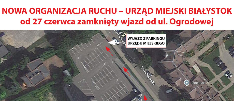 Grafika z mapą i tekstem „Nowa organizacja ruchu - Urząd Miejski Białystok od 27 czerwca zamknięty wjazd od ul. Ogrodowej”.