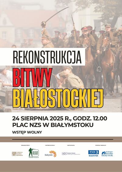 Grafika „Rekonstrukcja Bitwy Białostockiej 24 sierpnia 2025 r., godz. 12.00 Plac NZS w Białymstoku wstęp wolny”.