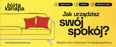 Grafika na żółtym tle narysowana kanapa oraz tekst „żółta kanapa; Jak urządzisz swój spokój; Białystok dba o dobrostan i kondycję psychiczną”