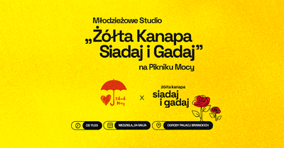 Grafika na żółtym tle tekst: Młodzieżowe studio „Żółta Kanapa Siadaj i Gadaj” na Pikniku Mocy; żółta kanapa siadaj i gadaj”.