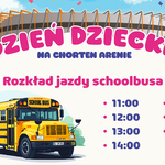 Grafika z tekstem „Dzień Dziecka na Chorten Arenie Rozkład jazdy schoolbusa: 11:00, 11:30, 12:00, 12:30, 13:00, 13:30, 14:00”.