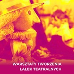 Grafika z tekstem „Warsztaty tworzenia lalek teatralnych”.