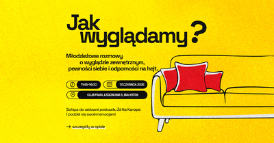 Grafika na żółtym tle z tekstem „Jak wyglądamy? Młodzieżowe rozmowy o wyglądzie zewnętrznym, pewność siebie i odporność na hejt. 11:45-14:00 13 czerwca 2026 Klub Fama, ul. legionowa 5 Białystok; Dołącz do widowni podcastu Żółta Kanapa i podziel się swoimi emocjami”.