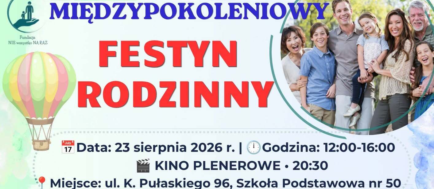 Grafika z tekstem „Międzypokoleniowy Festy Rodzinny 23 sierpnia 2026 godzinie 12:00-16:00; Kino plenerowe 20:30; Miejsce: ul. K. Pułaskiego 96, Szkoła Podstawowa nr 50; Wstęp wolny”.